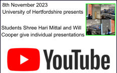 8th November 2023 University of Hertfordshire presents Students Shree Hari Mittal and Will Cooper give individual presentations