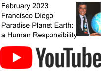 February 2023 Francisco Diego Paradise Planet Earth: a Human Responsibility