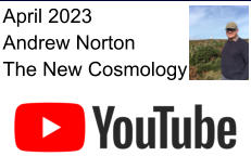 April 2023 Andrew Norton The New Cosmology