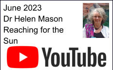 June 2023 Dr Helen Mason Reaching for the Sun