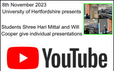 8th November 2023 University of Hertfordshire presents Students Shree Hari Mittal and Will Cooper give individual presentations