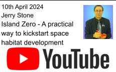 10th April 2024 Jerry Stone Island Zero - A practical way to kickstart space habitat development