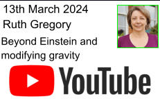13th March 2024 Ruth Gregory Beyond Einstein and modifying gravity