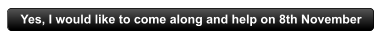 Yes, I would like to come along and help on 8th November