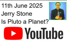 11th June 2025 Jerry Stone Is Pluto a Planet?